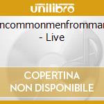 Uncommonmenfrommars - Live cd