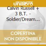 Calvin Russell + 3 B.T. - Soldier/Dream Of The Dog cd