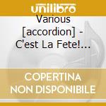 Various [accordion] - C'est La Fete! 20 Tubes cd musicale di Various [accordion]