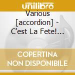 Various [accordion] - C'est La Fete! 20 Tubes cd