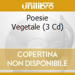 Poesie Vegetale (3 Cd) cd