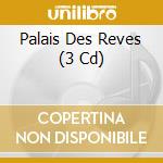 Palais Des Reves (3 Cd) cd