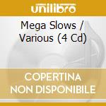 Mega Slows / Various (4 Cd) cd musicale di Mega Slows