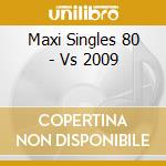 Maxi Singles 80 - Vs 2009 cd