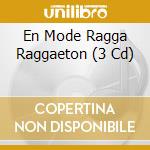 En Mode Ragga Raggaeton (3 Cd) cd
