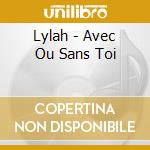 Lylah - Avec Ou Sans Toi cd