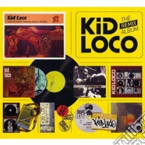 Kid Loco - The Remix Album cd musicale di Loco Kid