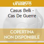 Casus Belli - Cas De Guerre cd