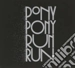 Pony Pony Run Run - You Need Pony Pony Run Run (Digipack) cd