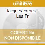 Jacques Freres - Les Fr cd musicale di Jacques Freres