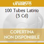 100 Tubes Latino (5 Cd) cd