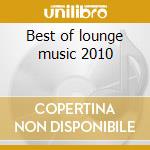 Best of lounge music 2010 cd