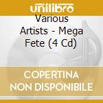 Various Artists - Mega Fete (4 Cd) cd