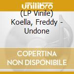 (LP Vinile) Koella, Freddy - Undone