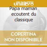 Papa maman ecoutent du classique cd