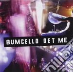 Bumcello - Get Me (Live) cd
