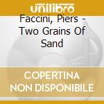 Faccini, Piers - Two Grains Of Sand cd