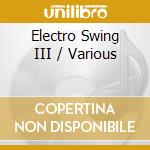 Electro Swing III / Various cd musicale di Artisti Vari