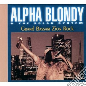 Alpha Blondy & The Solar System - Grand Bassam Zion Rock cd musicale di ALPHA BLONDY & THE S