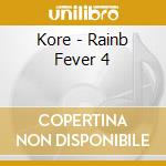 Kore - Rainb Fever 4 cd