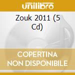 Zouk 2011 (5 Cd) cd musicale
