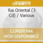 Rai Oriental (3 Cd) / Various cd musicale di Various [collection Maxi]