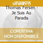 Thomas Fersen - Je Suis Au Paradis cd musicale di Thomas Fersen