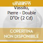 Vassiliu, Pierre - Double D''Or (2 Cd) cd