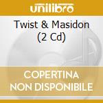 Twist & Masidon (2 Cd) cd