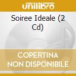 Soiree Ideale (2 Cd) cd