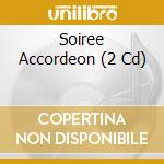 Soiree Accordeon (2 Cd) cd musicale