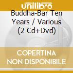 Buddha-Bar Ten Years / Various (2 Cd+Dvd) cd musicale