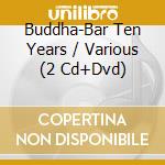 Buddha-Bar Ten Years / Various (2 Cd+Dvd) cd