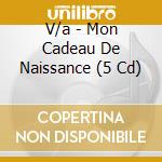 V/a - Mon Cadeau De Naissance (5 Cd) cd