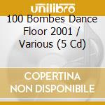 100 Bombes Dance Floor 2001 / Various (5 Cd) cd musicale di Various