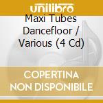 Maxi Tubes Dancefloor / Various (4 Cd) cd