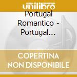 Portugal Romantico - Portugal Romantico cd musicale di Portugal Romantico