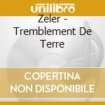 Zeler - Tremblement De Terre cd