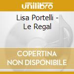 Lisa Portelli - Le Regal cd musicale di Portelli, Lisa