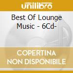 Best Of Lounge Music - 6Cd- cd
