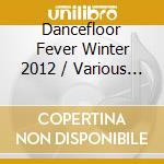 Dancefloor Fever Winter 2012 / Various (4 Cd) cd