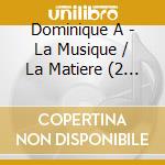 Dominique A - La Musique / La Matiere (2 Cd) cd
