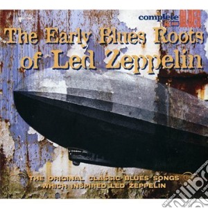 Led Zeppelin - Blues Roots Of cd musicale di Led Zeppelin