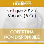Celtique 2012 / Various (6 Cd) cd