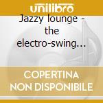 Jazzy lounge - the electro-swing session cd