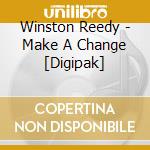Winston Reedy - Make A Change [Digipak] cd musicale di Winston Reedy