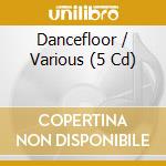 Dancefloor / Various (5 Cd) cd