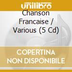 Chanson Francaise / Various (5 Cd) cd musicale di Various Artists