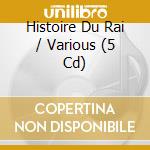 Histoire Du Rai / Various (5 Cd) cd musicale di Various [wagram Music]