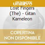 Lost Fingers (The) - Gitan Kameleon cd musicale di Lost Fingers, The